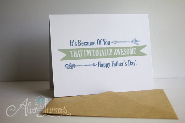 It's Because of you that I'm totally awesome, fathers day card