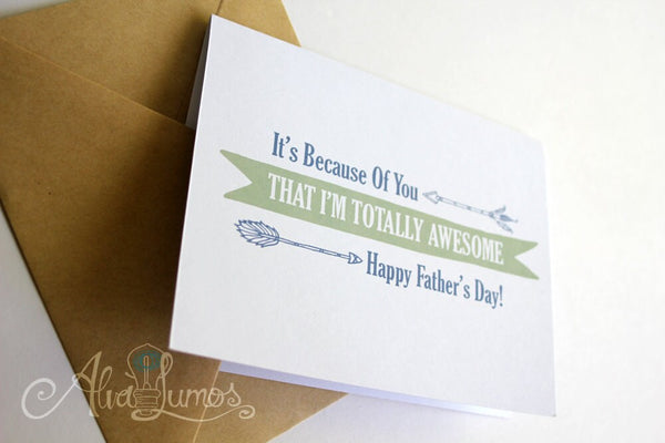It's Because of you that I'm totally awesome, fathers day card
