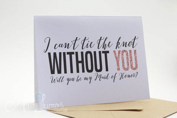 I Can't Tie the Knot Without You Maid of Honor card