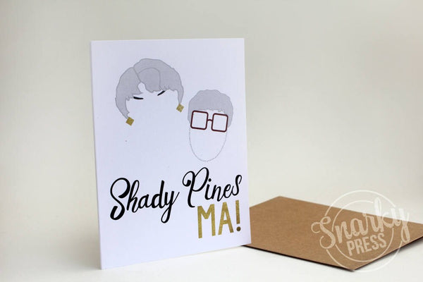 Funny Mother's Day Card - Shady Pines Ma! Greeting Card