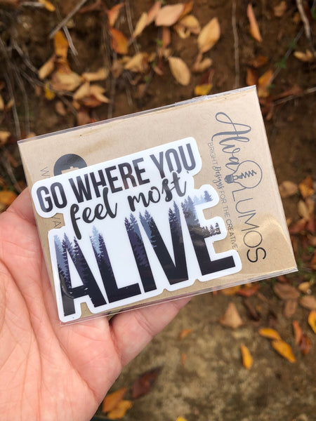 Go where you feel most alive sticker