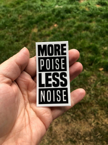 More Poise Less Noise laptop sticker