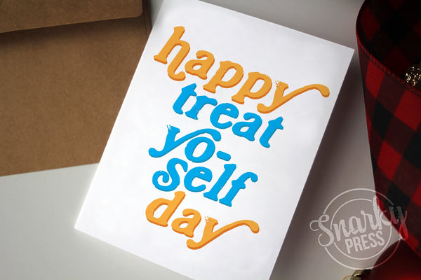 Happy treat yo-self day birthday card