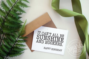 it can't all be sunshine and hookers funny birthday card