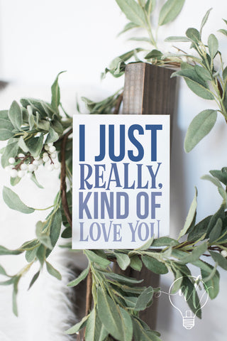 I just really, kind of love you valentines greeting card