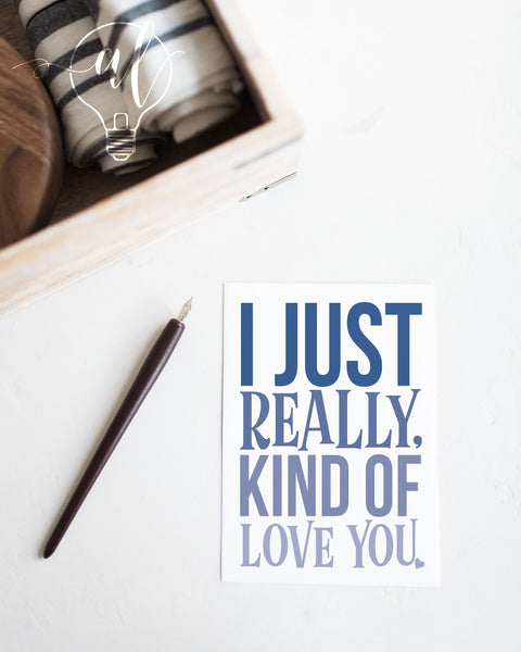 I just really, kind of love you valentines greeting card
