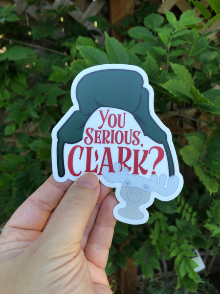You Serious, Clark? Cousin Eddie funny sticker