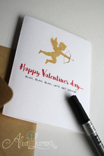 Happy Valentines Day...blah, blah, blah, lets get drunk! card