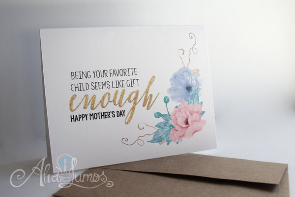 Being your child is gift enough, Sassy mother's day card